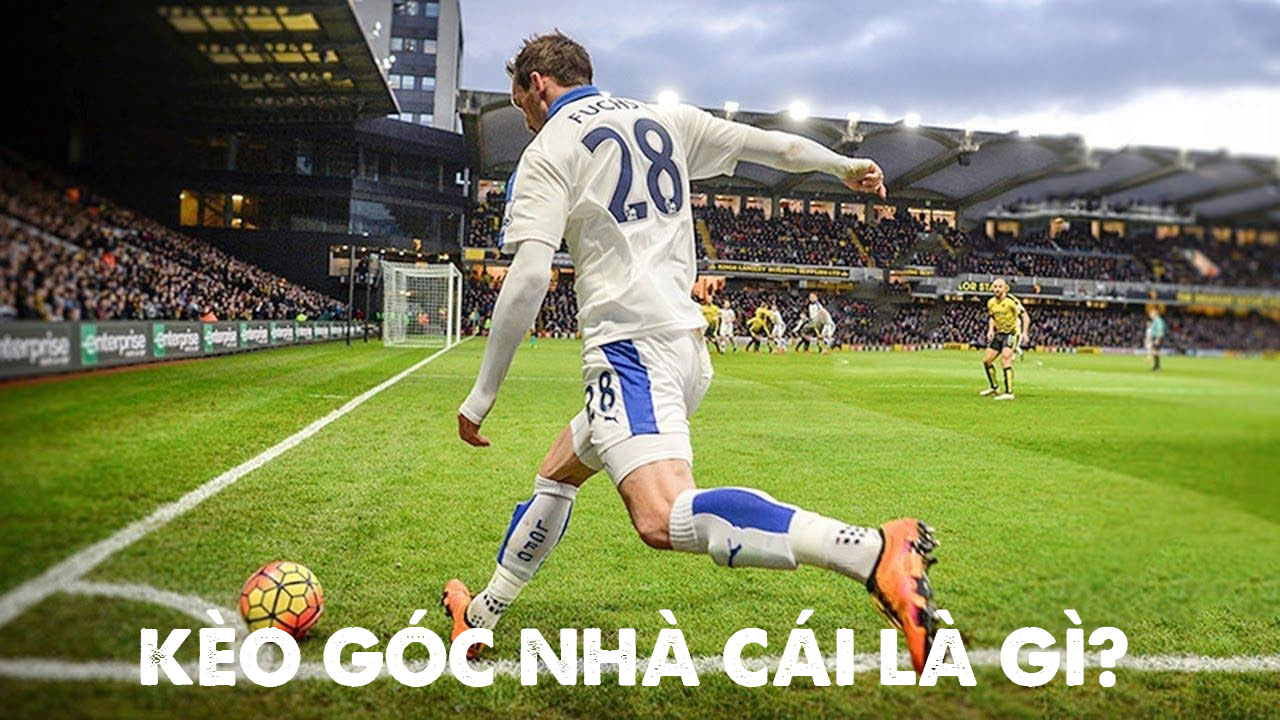Kèo Góc Nhà Cái: Hướng Dẫn Cách Chơi & Bí Quyết Chiến Thắng 1 Kèo góc nhà cái là gì?